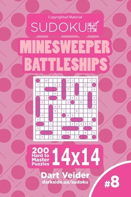 Sudoku Minesweeper Battleships - 200 Hard to Master Puzzles 14x14 (Volume 8) by Veider, Dart