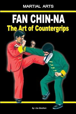 Fan Chin-Na - The Art of Countergrips by Kondratenko, Marina