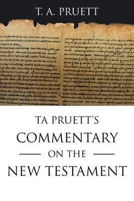 Ta Pruett's Commentary on the New Testament by Pruett, T. a.