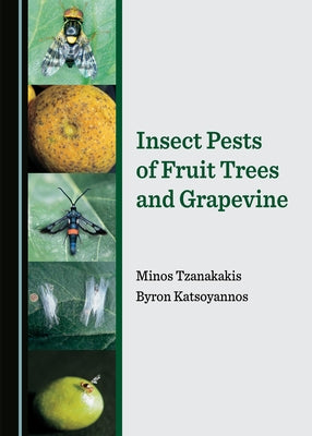 Insect Pests of Fruit Trees and Grapevine by Tzanakakis, Minos