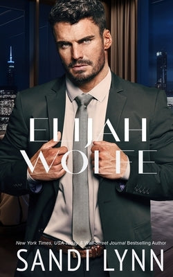 Elijah Wolfe (Wolfe Brothers Series, Book One) by Lynn, Sandi