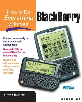 How to Do Everything with Your Blackberry by Simmons, Curt