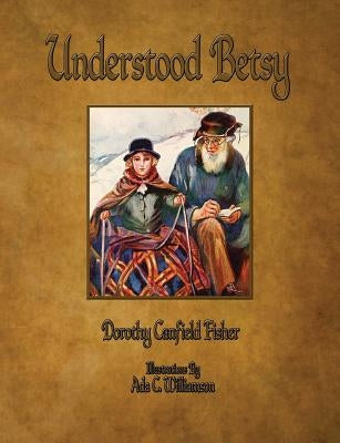 Understood Betsy - Illustrated by Fisher, Dorothy Canfield