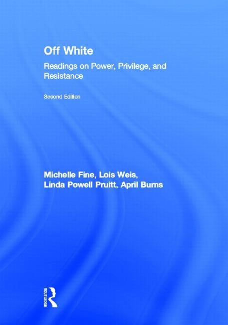 Off White: Readings on Power, Privilege, and Resistance by Fine, Michelle