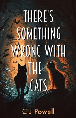 There's Something Wrong With The Cats: A zero-to-hero cozy sci-fi mystery by Powell, C. J.