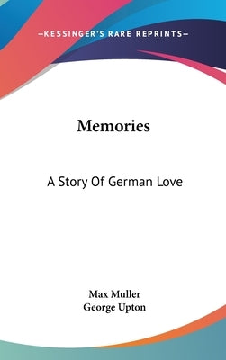Memories: A Story Of German Love by Muller, Max