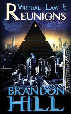 Virtual Law 1: Reunions by Hill, Brandon