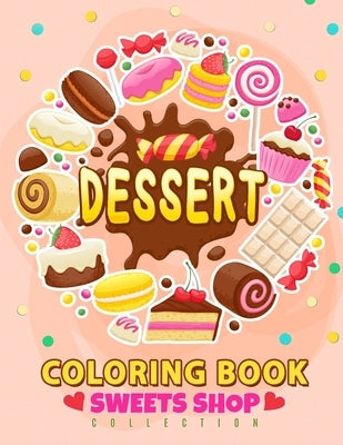 Dessert Coloring Book: Cupcake, Donut, Cake and Friend For Teen, Girls, Kids, Adults by Firework Publishing