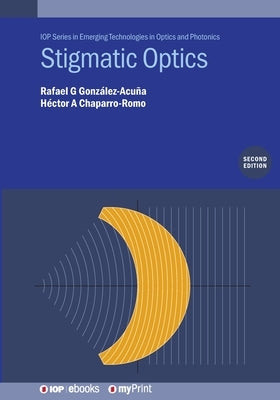 Stigmatic Optics (Second Edition) by González-Acuña, Rafael G.