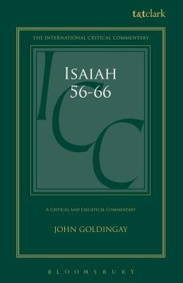 Isaiah 56-66 (ICC) A Critical and Exegetical Commentary by Goldingay, John