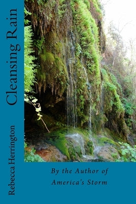 Cleansing Rain by Herrington, Rebecca