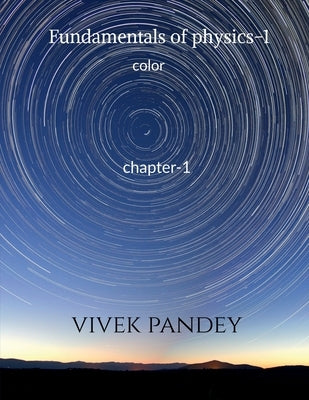 Fundamentals of physics-1 (color) by Pandey, Vivek