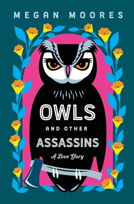 Owls and Other Assassins by Moores, Megan