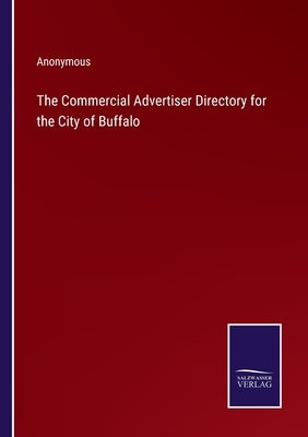 The Commercial Advertiser Directory for the City of Buffalo by Anonymous