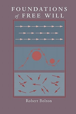 Foundations of Free Will by Bolton, Robert