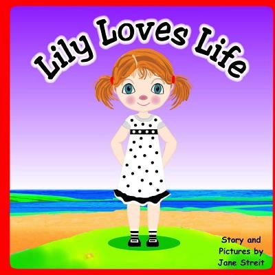 Lily Loves Life by Streit, Jane