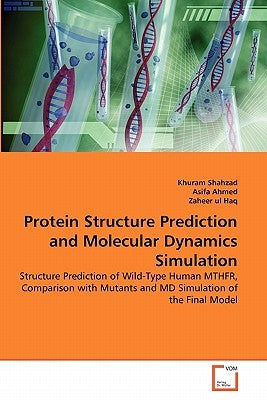 Protein Structure Prediction and Molecular Dynamics Simulation by Shahzad, Khuram
