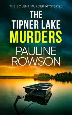 The Tipner Lake Murders: a gripping British crime thriller full of twists by Rowson, Pauline