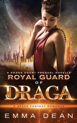 Royal Guard of Draga: a Draga Court Prequel Novella: A Space Fantasy Romance by Dean, Emma