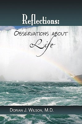 Reflections: Observations about Life by Wilson, Dorian J.