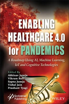 Enabling Healthcare 4.0 for Pandemics: A Roadmap Using Ai, Machine Learning, Iot and Cognitive Technologies by Juneja, Abhinav