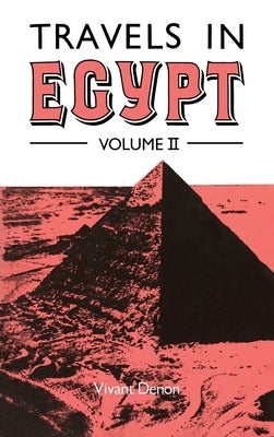 Travels in Egypt Volume II by Denon, Vivant