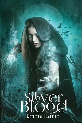 Silver Blood by Hamm, Emma E.