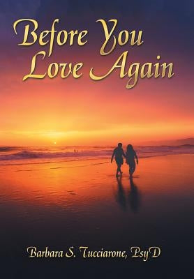 Before You Love Again by Tucciarone Psy D., Barbara S.