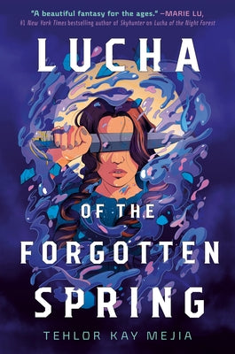 Lucha of the Forgotten Spring by Mejia, Tehlor