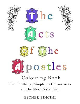 The Acts of the Apostles Colouring Book: The Soothing, Simple to Colour Acts of the New Testament by Pincini, Esther