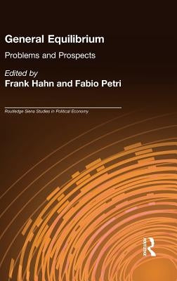 General Equilibrium: Problems and Prospects by Hahn, Frank