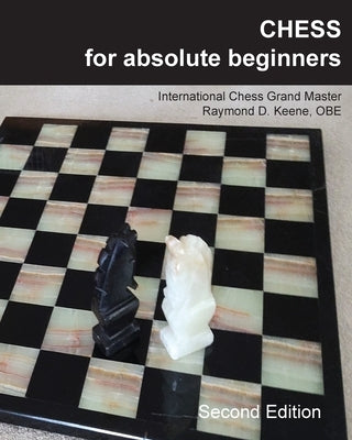 Chess for Absolute Beginners by Keene, Raymond