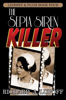 The Sepia Siren Killer: The Lindsey & Plum Detective Series, Book Four by Lupoff, Richard A.