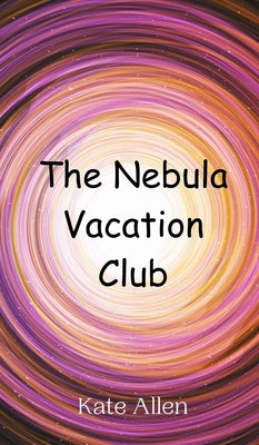 The Nebula Vacation Club by Allen, Kate