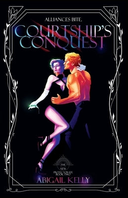 Courtship's Conquest: The New Protectorate: Book Two by Kelly, Abigail