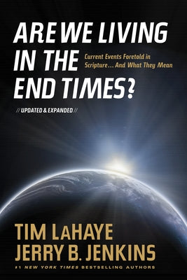 Are We Living in the End Times?: Curretn Events Foretold in Scripture... and What They Mean by LaHaye, Tim