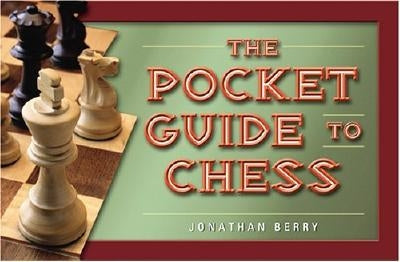 The Pocket Guide to Chess by Berry, Jonathan