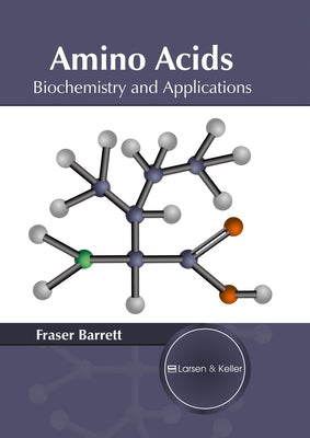 Amino Acids: Biochemistry and Applications by Barrett, Fraser