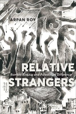 Relative Strangers: Romani Kinship and Palestinian Difference by Roy, Arpan