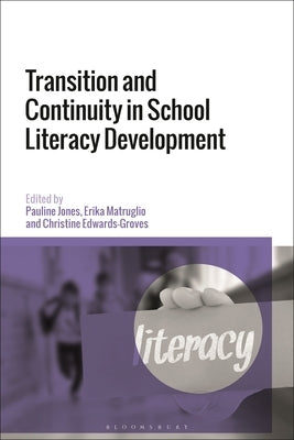 Transition and Continuity in School Literacy Development by Jones, Pauline