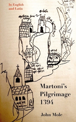 Martoni's Pilgrimage: Latin and English by Mole, John