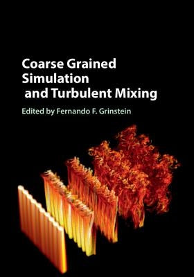 Coarse Grained Simulation and Turbulent Mixing by Grinstein, Fernando F.
