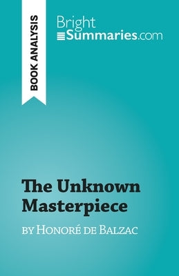 The Unknown Masterpiece: by Honoré de Balzac by Florence Meurée