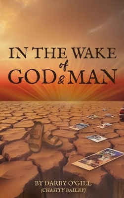 In The Wake of God and Man by Bailey, Chasity