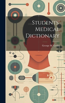 Students' Medical Dictionary by Gould, George M. (George Milbry) 184