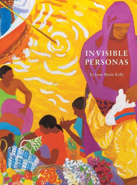 Invisible Personas by Kelly, Joan Marie
