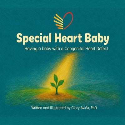 Special Heart Baby: Having a Baby with a Congenital Heart Defect by Avina, Glory
