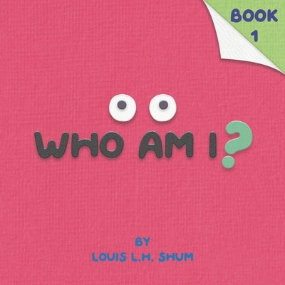 Who Am I ?: Book 1 by Shum, Louis L. H.