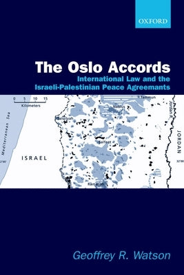 The Osloaccords 'International Law and the Israeli-Palestinian Peace Agreements' by Watson, Geoffrey R.