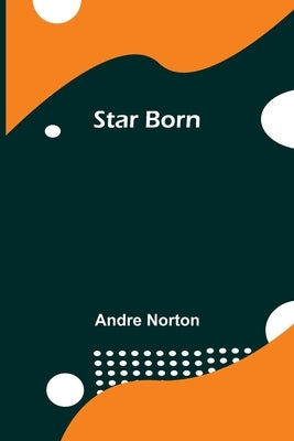 Star Born by Norton, Andre